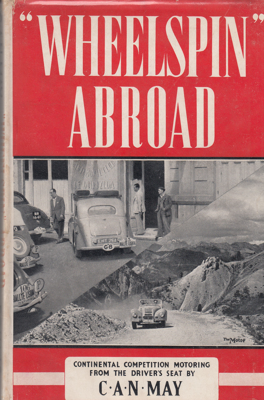 Wheelspin Abroad - Continental Competition Motoring From The Driver's Seat (C.A.N. May) Hardcover 1st Edn. 1949) (B0007J8MHM)