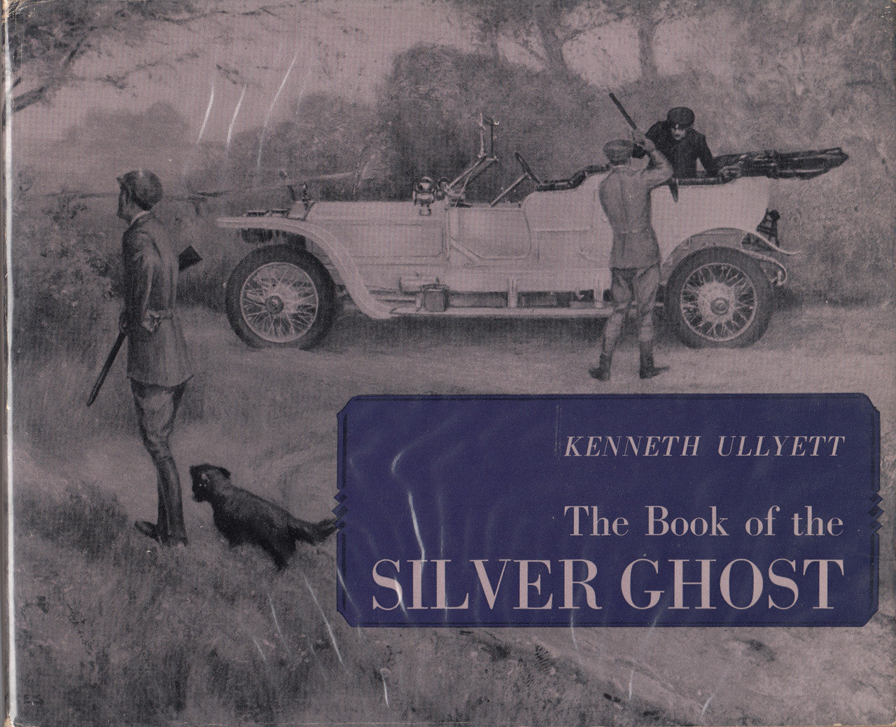 The Book of the Silver Ghost (Kenneth Ullyett) - Hardcover 1st Edn. 1963 (B00117EMM8)