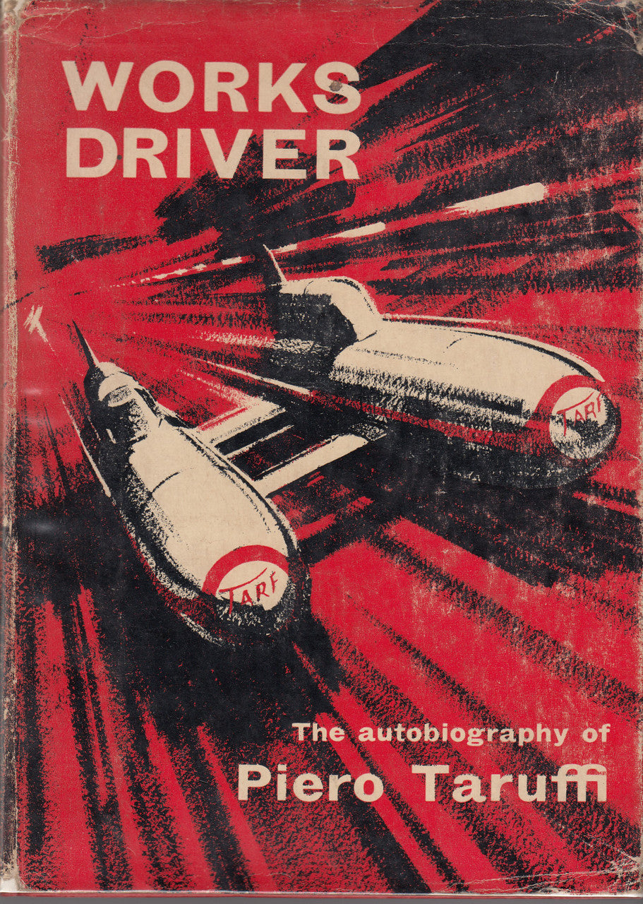 Works Driver - The autobiography of Piero Taruffi - Hardcover 1st Edn. 1964 (B0010ZYFR8)
