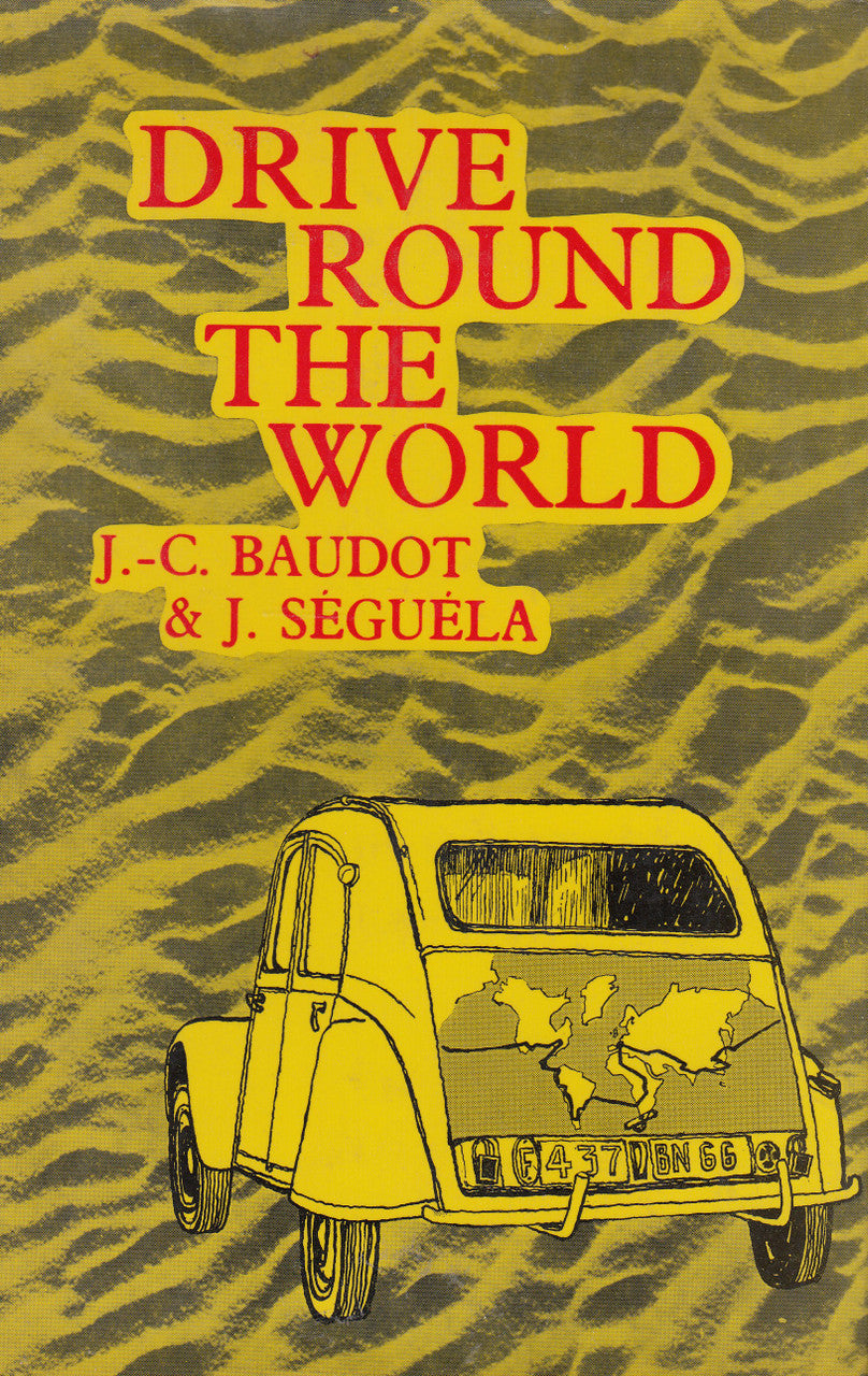 Drive Round The World- 100,000 Kilometres in a Citroen 2 CV (J.C. Baudot & J. Seguela) Hardcover 1st English Edn. 1962 (B01MDR00KX)