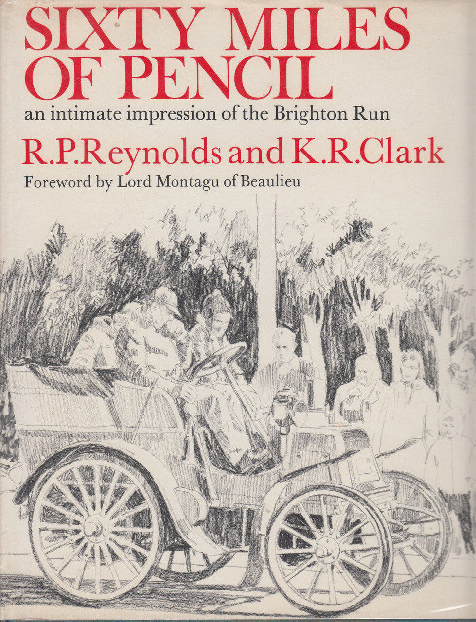 Sixty Miles Of Pencil - an intimate impression of the Brighton Run (R.P. Reynolds and K.R. Clark) Hardcover 1st Edn. 1971 (9780856140044)
