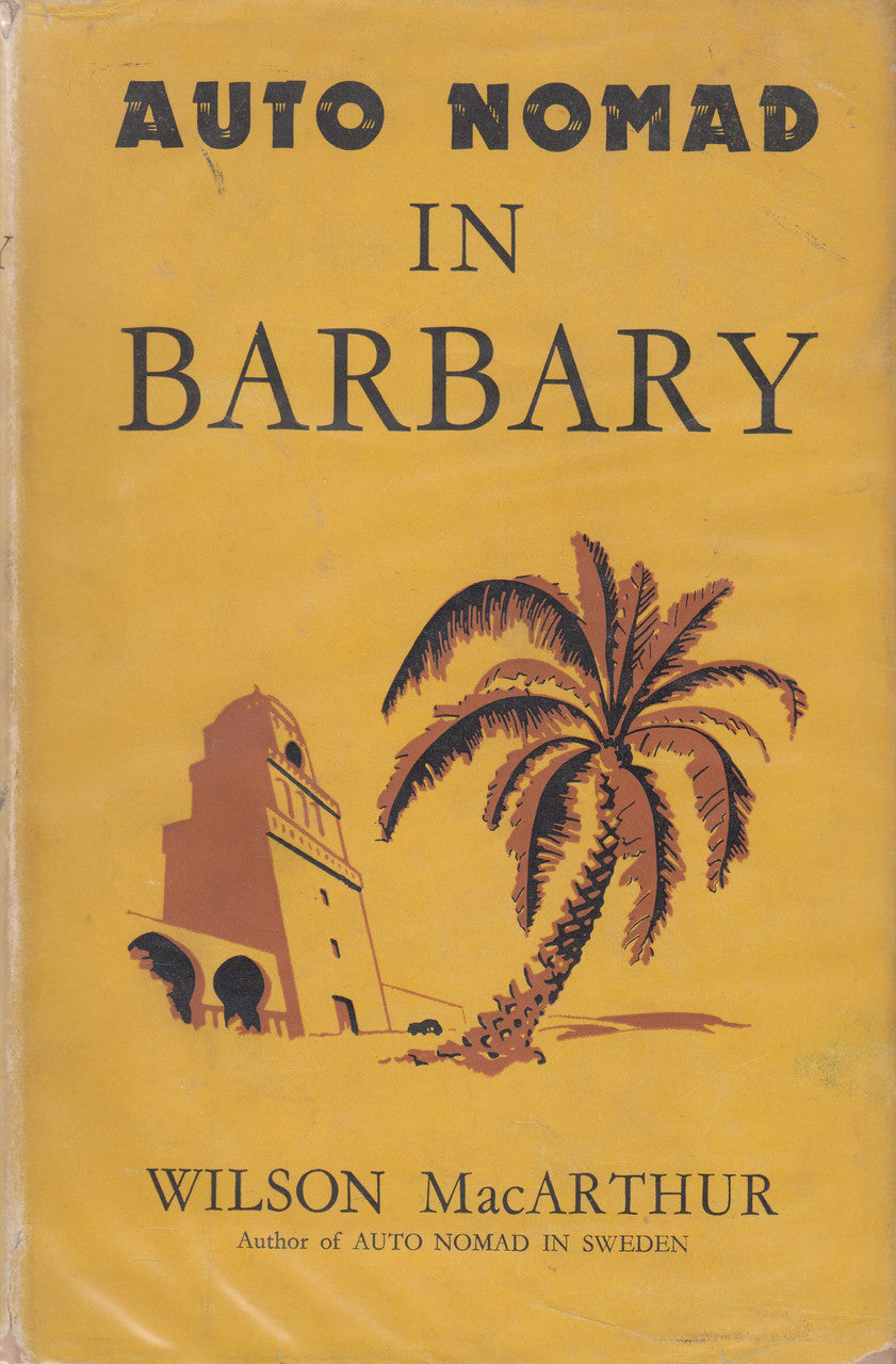 Auto Nomad in Barbary (Wilson MacArthur) Hardcover 1st Edn. 1950 (B0000CHV10)
