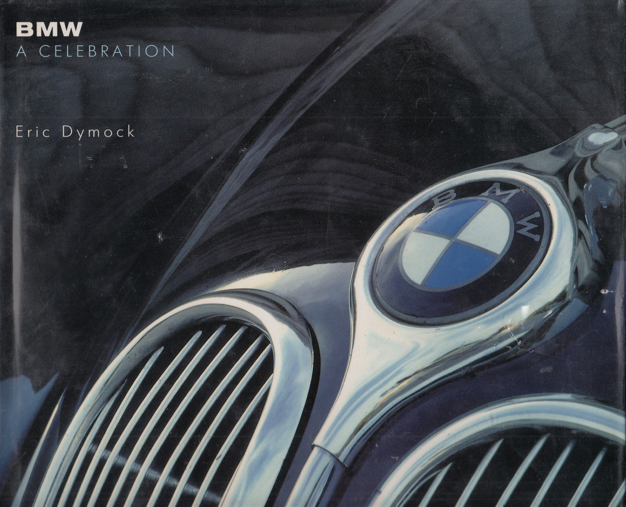 BMW - A Celebration (Eric Dymock) Hardcover 1st Edn 1990 (9781851454242)