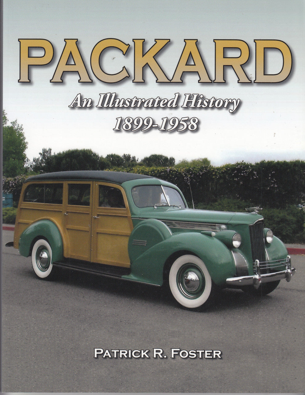 Packard - An Illustrated History 1899 -1958 (9781583883464)