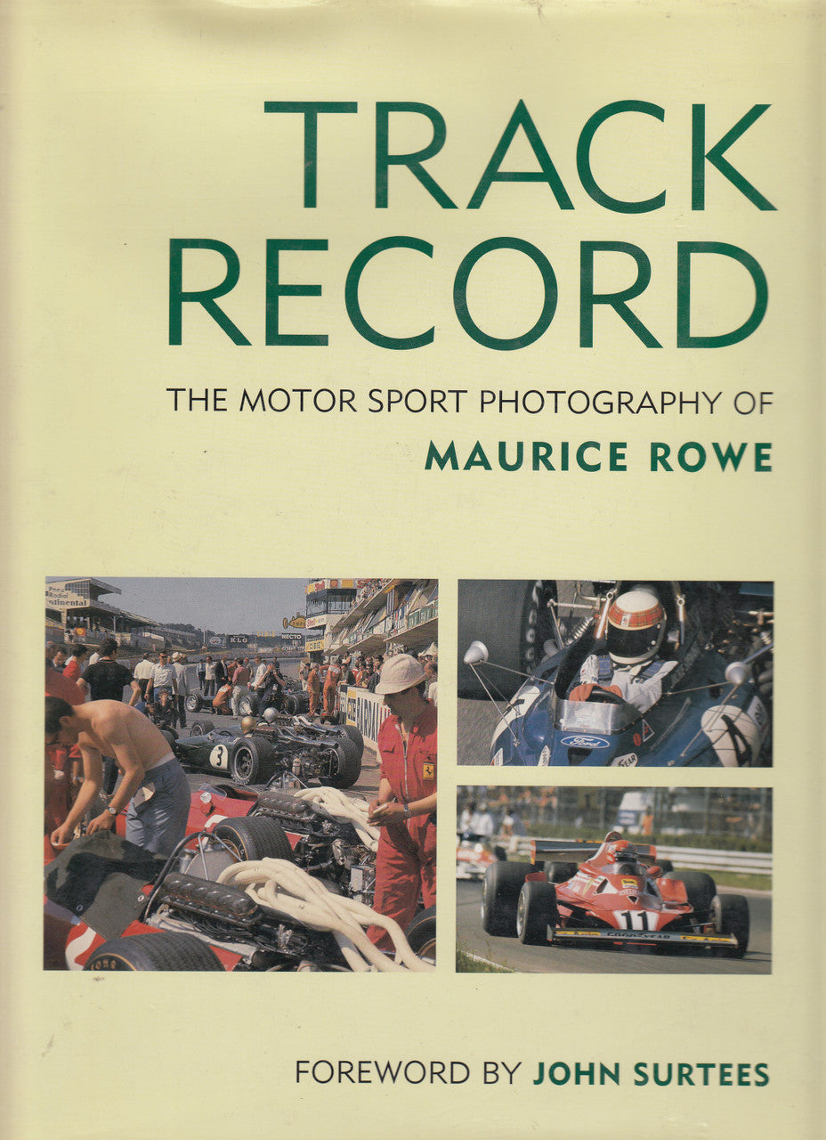 Track Record - The Motor Sport Photography Of Maurice Rowe Hardcover 1st Edn 1999 (9781902655000)