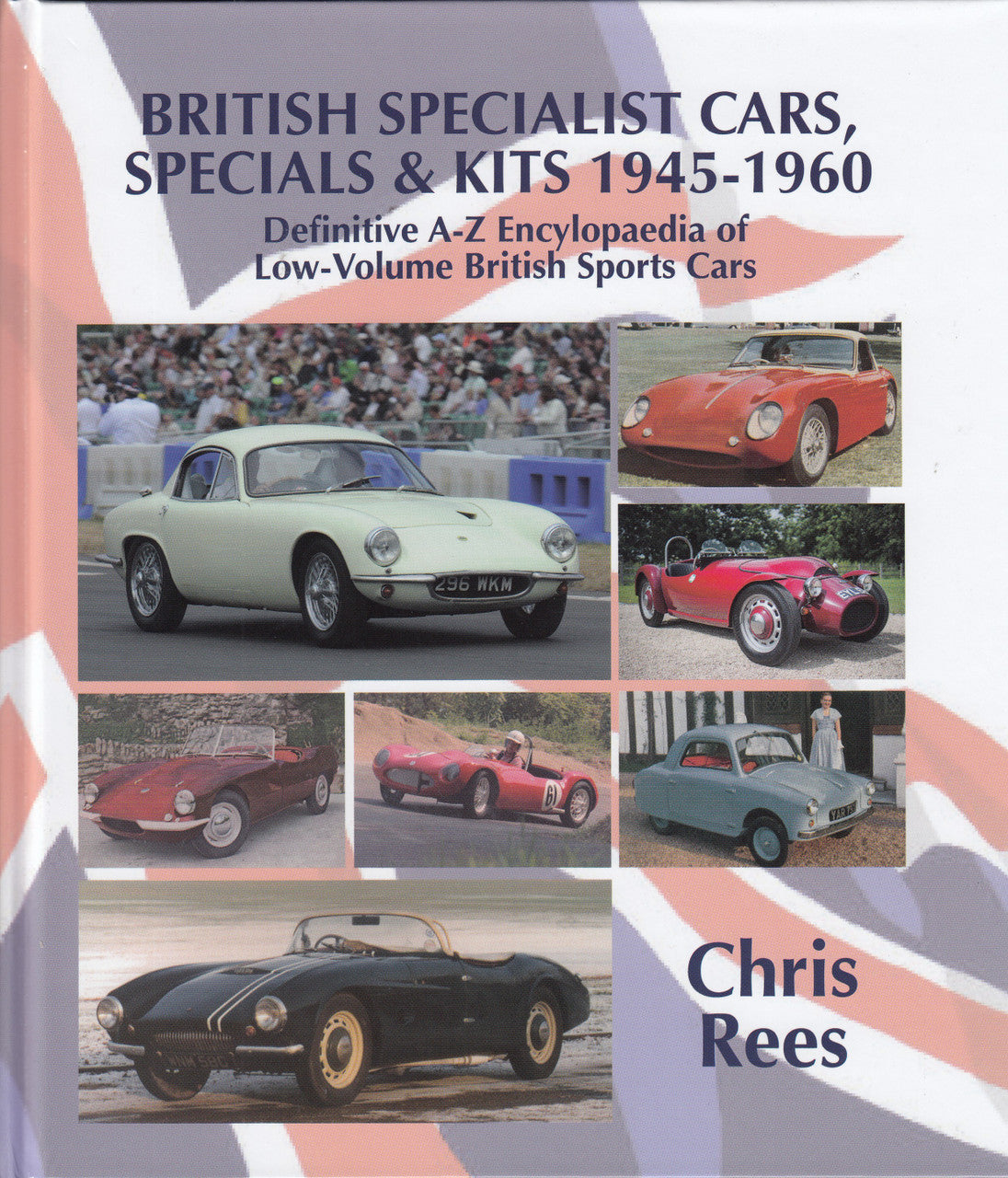 British Specialist Cars, Specials & Kits 1945-1960 - Definitive A-Z Encyclopaedia of Low-volume British Sports Cars (Chris Rees)