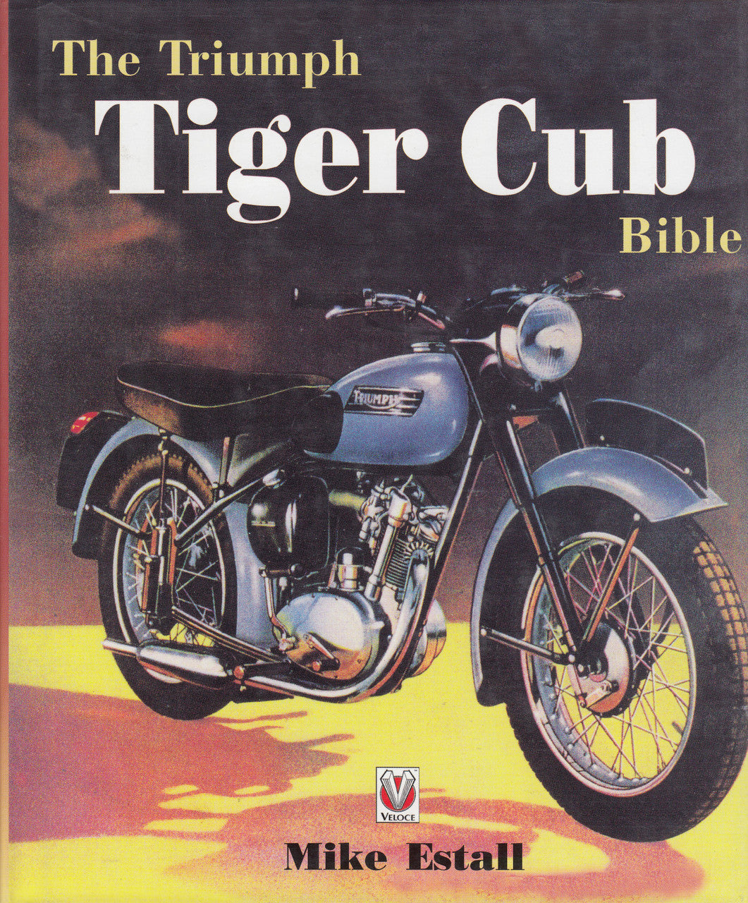 The Triumph Tiger Cub Bible (Mike Estall, 2003) (9781904788096)