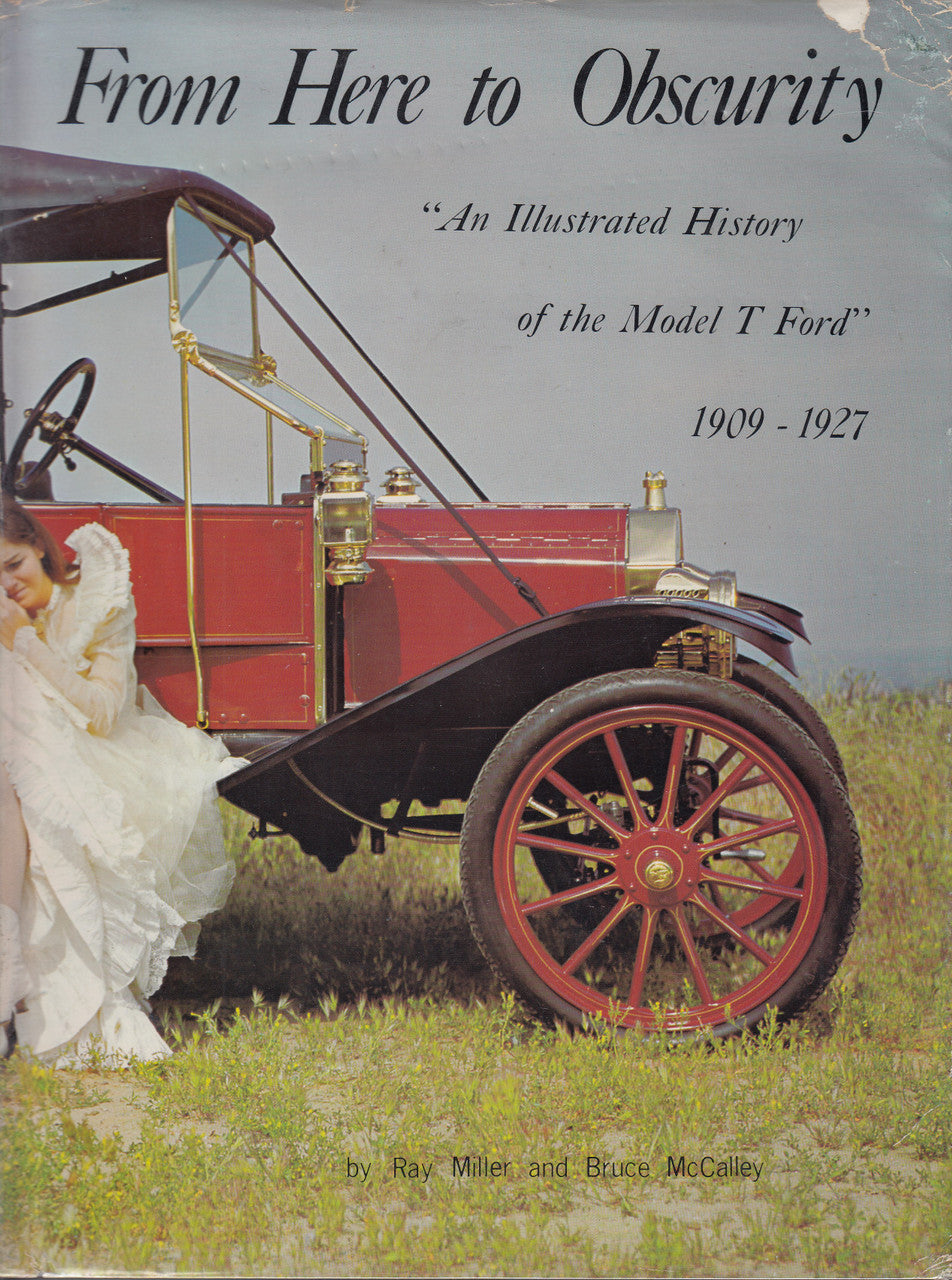 From Here To Obscurity: An Illustrated History Of Model T Ford 1909 - 1927