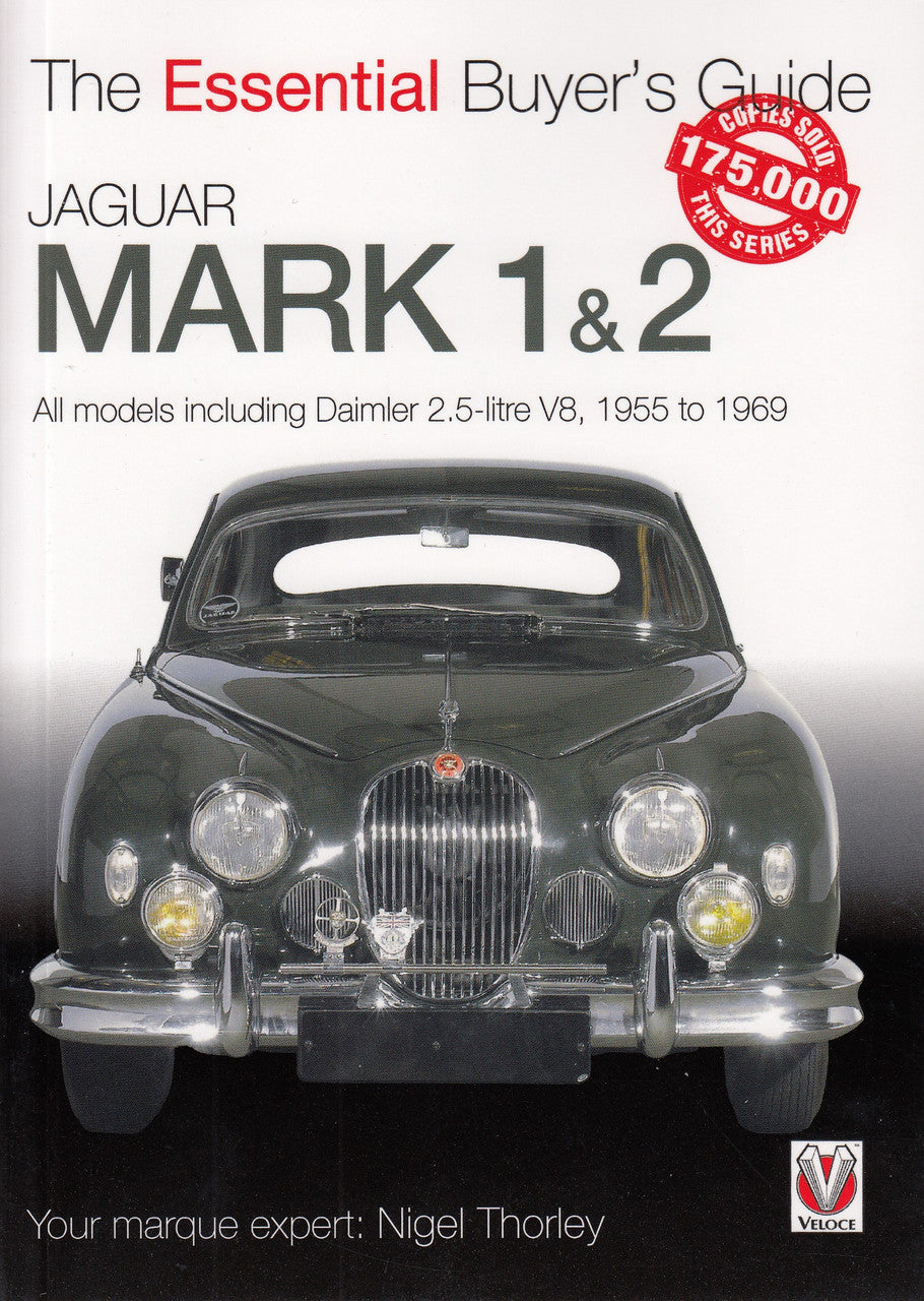 Jaguar Mark 1 & 2 (All models including Daimler 2.5-litre V8) 1955 to 1969 The Essential Buyer's Guide (9781787116023)