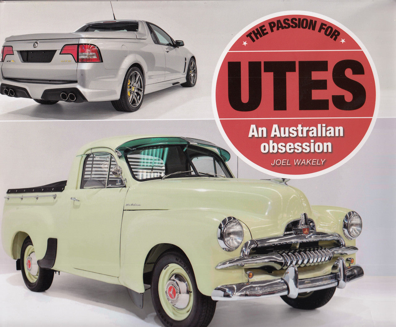 The Passion for Utes - An Australian Obsession (Joel Wakely)