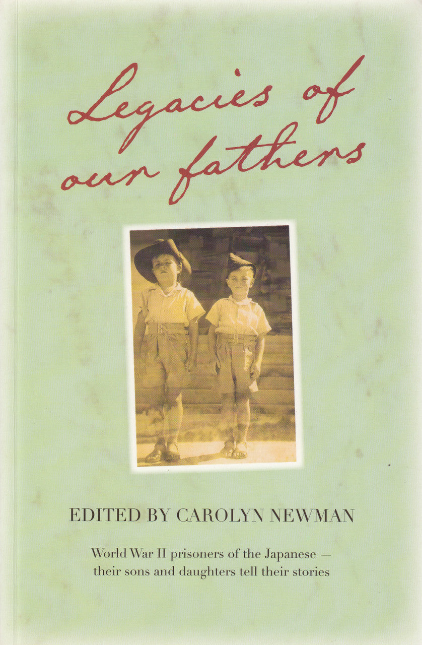 Legacies of Our Fathers (Carolyn Newman, isbn: 9780734408778, WWII prisoners of the Japanese...)