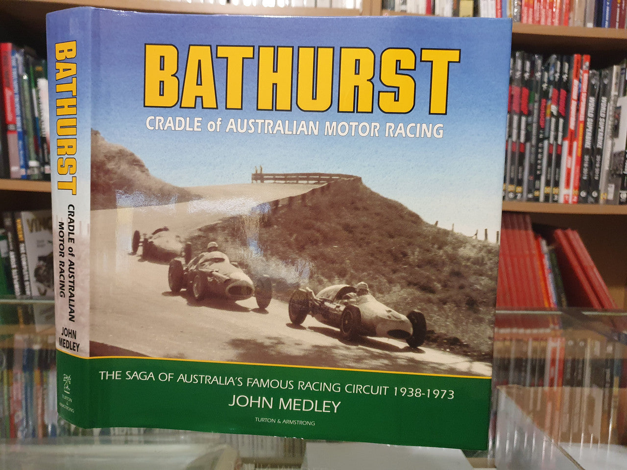 Bathurst Cradle Of Australian Motor Racing: The Saga Of Australia's Famous Racing Circuit 1938 - 1973 (9780908031702) - front