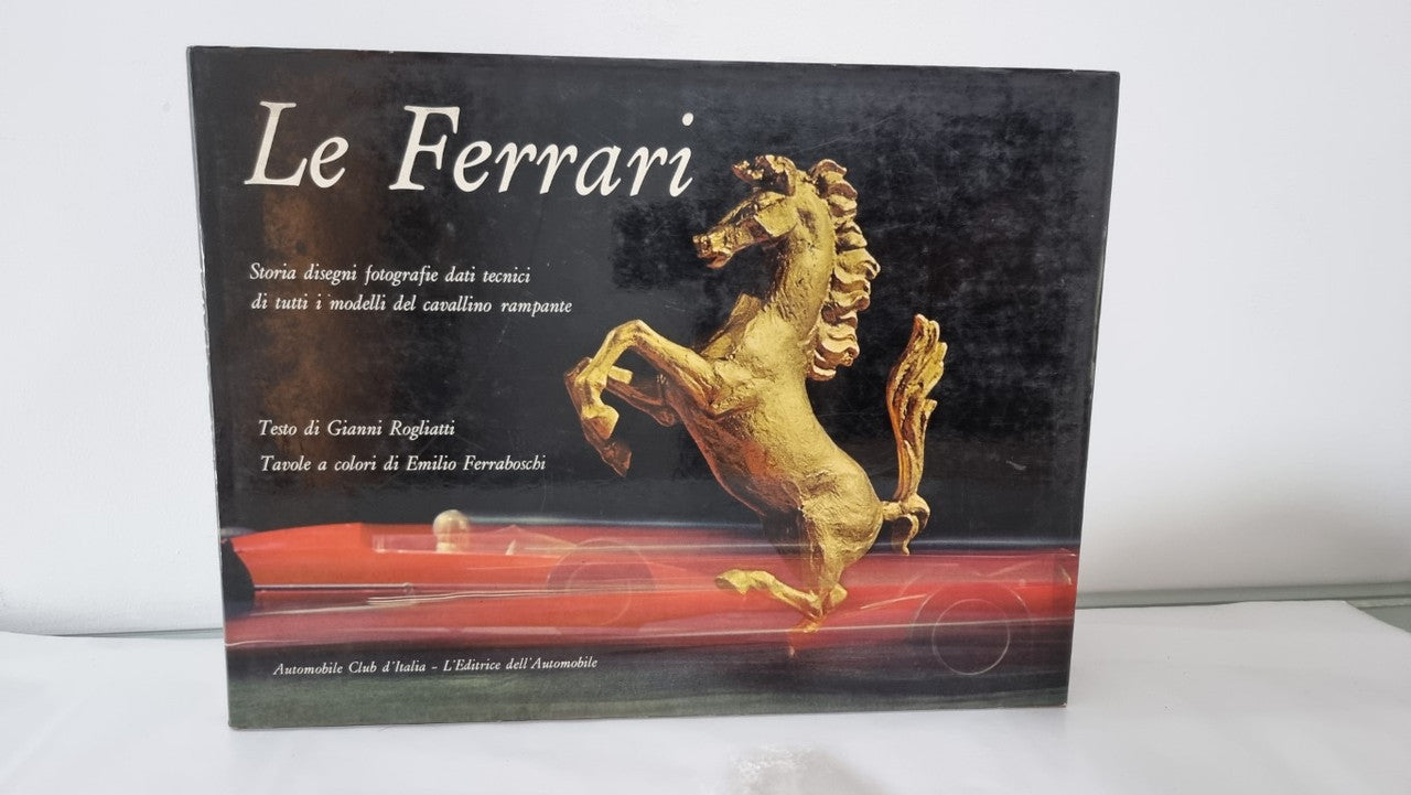 Le Ferrari Storia Disegni Fotografie Dati Tecnici Di Tutti I Modilli Del Cavallino Rampante