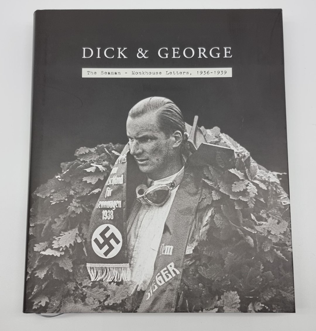 Dick and George: The Seaman Monkhouse Letters 1936-39 (Dick seaman, George Monkhouse, 2002)