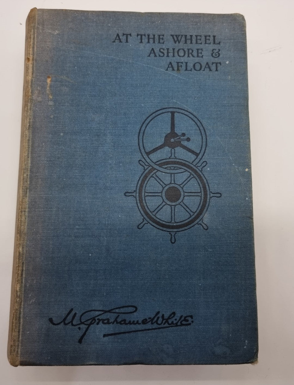 At the Wheel Ashore and Afloat (Montague Grahame-White, 1935)