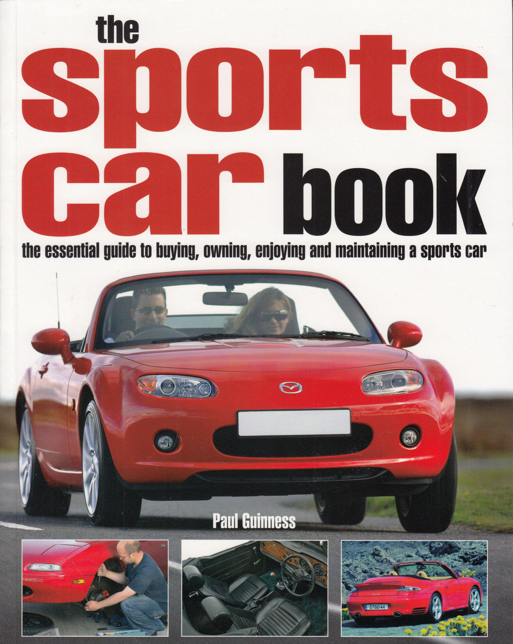 The Sports Car Book - The Essential Guide to Buying, Owning, Enjoying and Maintaining a Sports Car