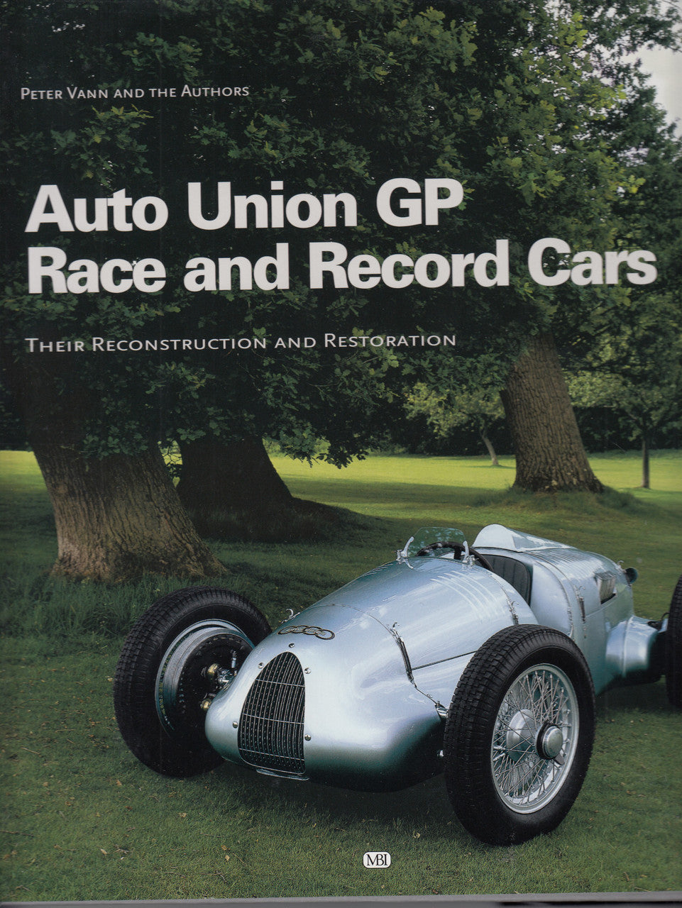 Auto Union GP Race and Record Cars Their Reconstruction and Restoration (Peter Vann) (9780760313077)
