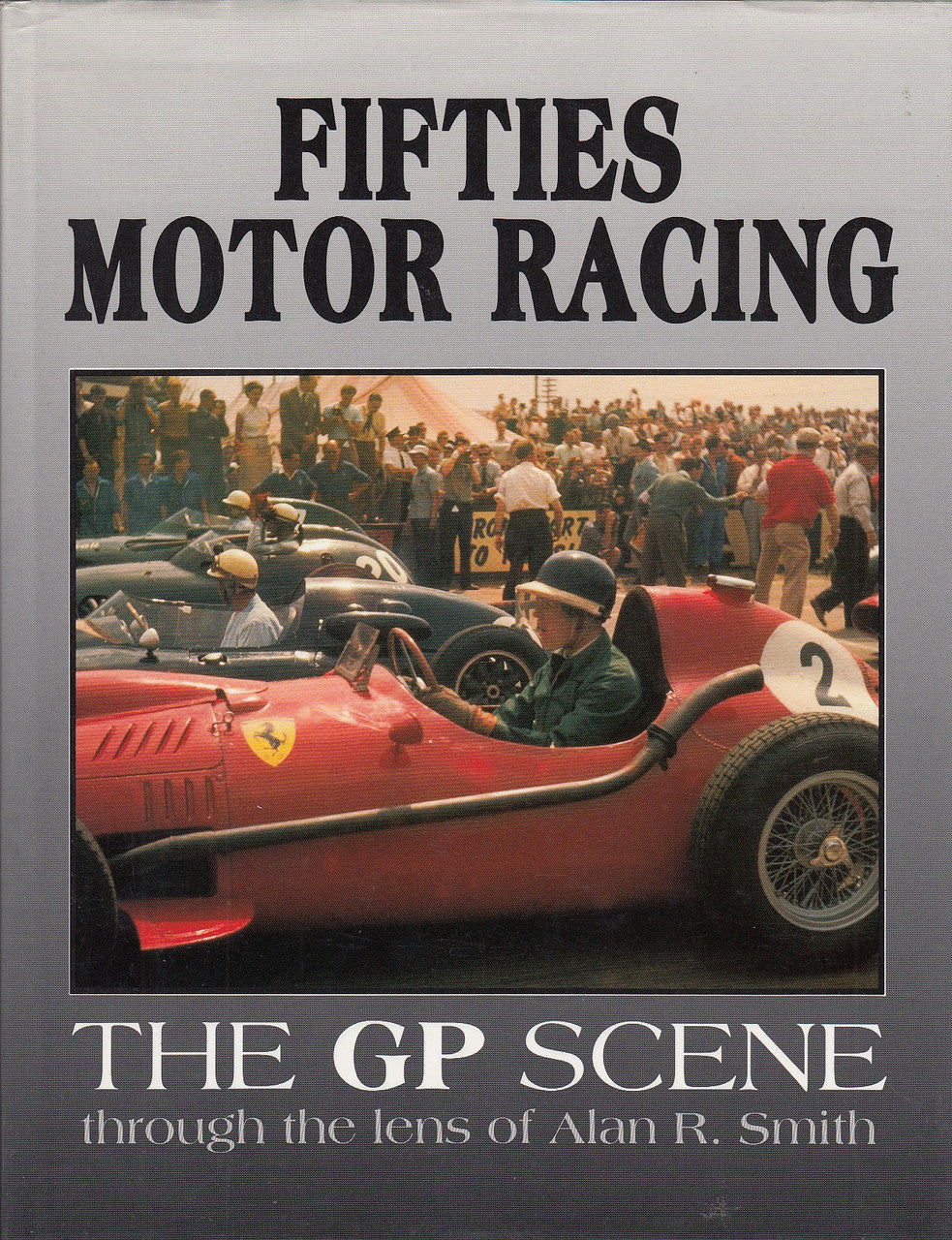 Fifties Motor Racing - The GP Scene Through the Lens of Alan R. Smith (9780854297474)