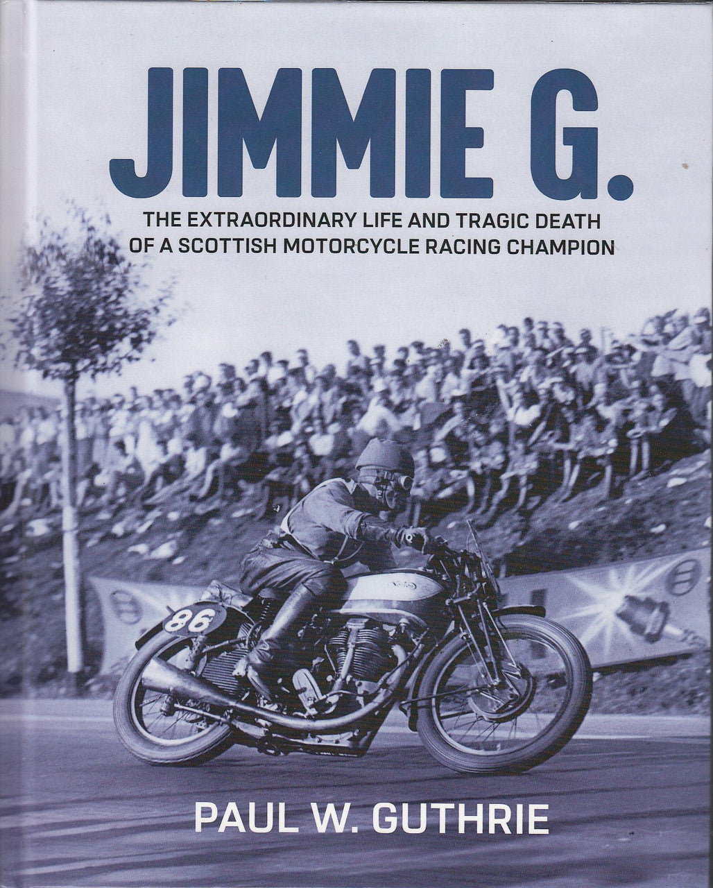 Jimmie G. The Extraordinary Life and Tragic Death of Scottish Motorcycle Racing Champion (9783982087207)