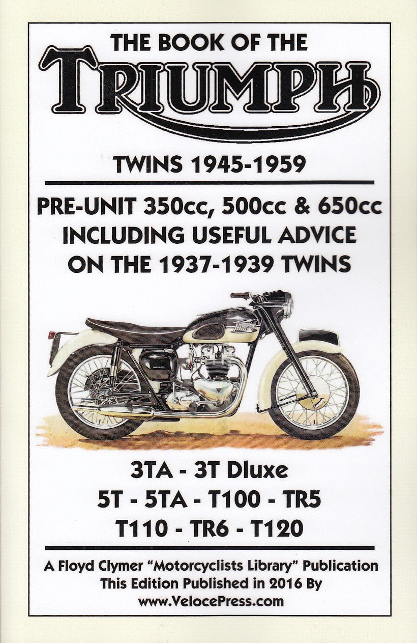 The book of the Triumph Twins 1945-1959 Pre-Unit 350cc. 500cc & 650cc Including Useful Advice on the 1937-1939 Twins