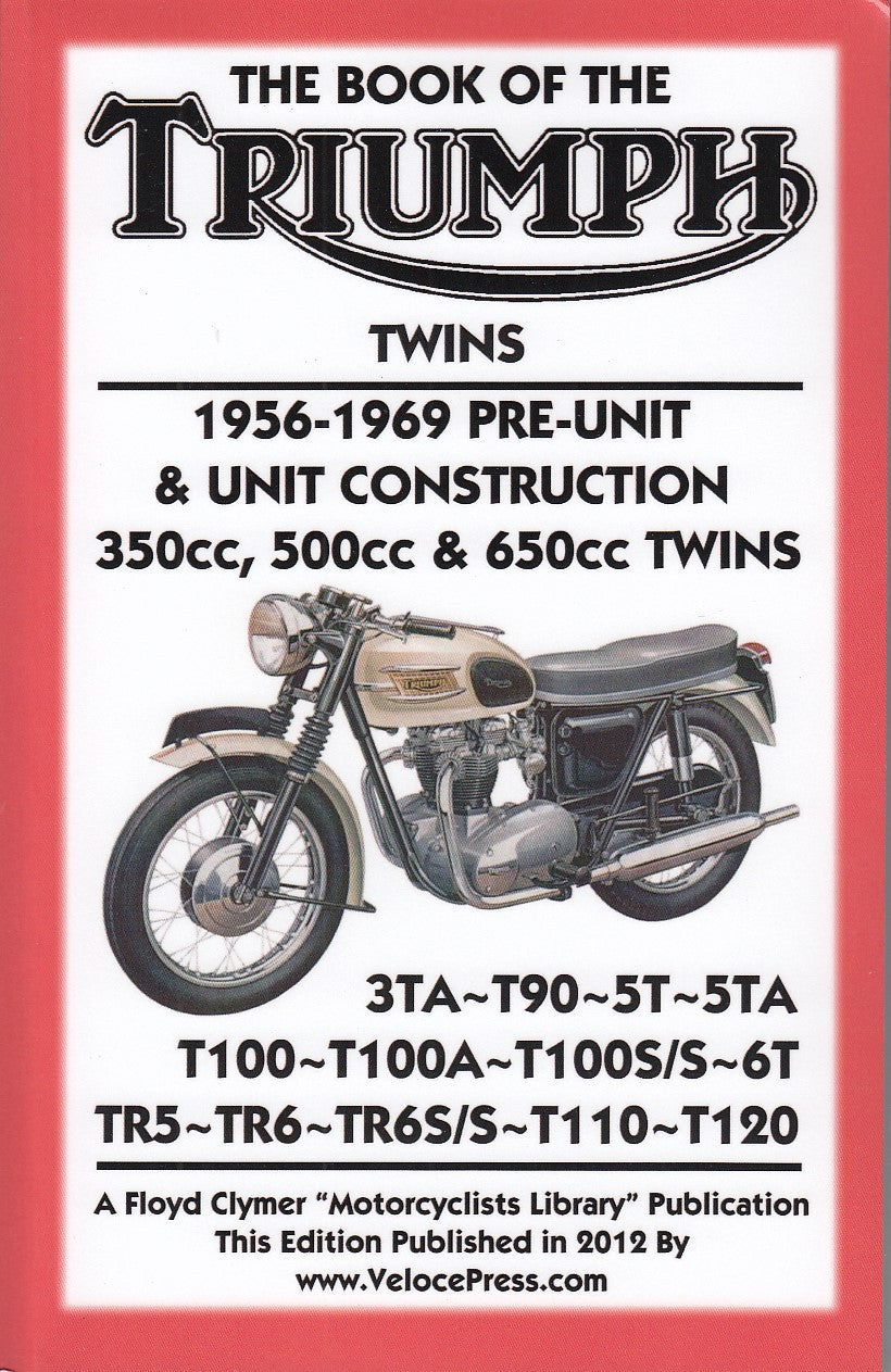 The book of the Triumph Twins 1956 - 1969 Pre-Unit & Unit Construction 350cc, 500cc, 650cc Twins