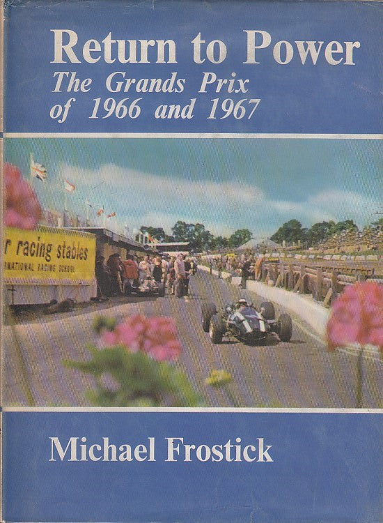 Return to Power - The Grands Prix of 1966 and 1967 (Michael Frostick) Hardcover 1st Edn. 1968