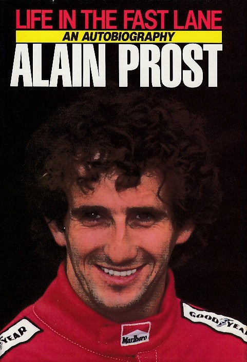 Life in the Fast Lane - An Autobiography (Alain Prost) (9780091740146)