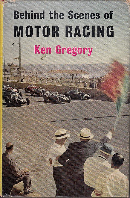 Behind the Scenes of Motor Racing Hardcover (1960 by Ken Gregory)