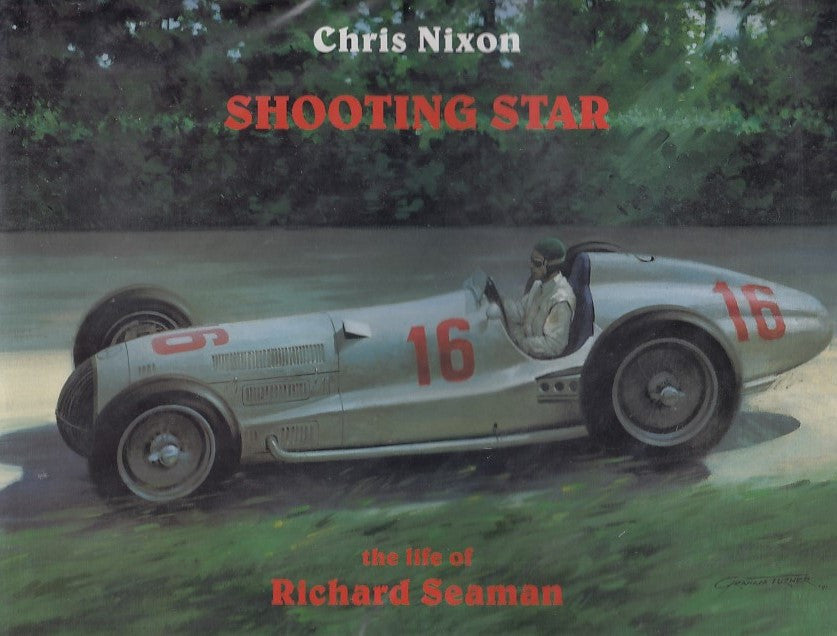 Shooting Star The Life of Richard Seaman (signed by Chris Nixon)