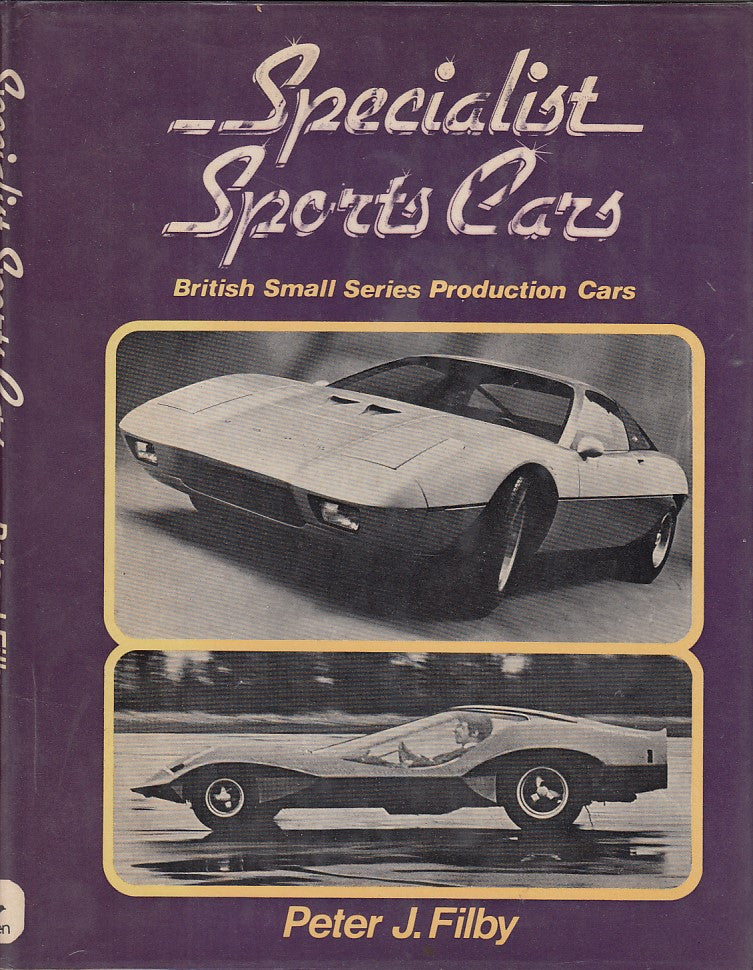 Specialist Sports Cars - British Small Series Production Cars (Peter J. Filby, 1974)