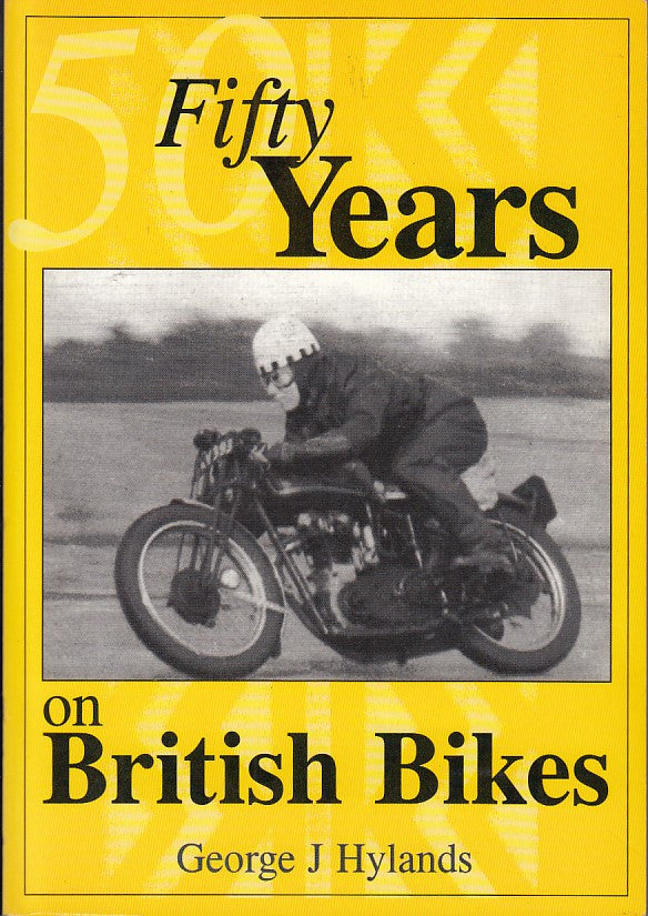 Fifty Years on British Bikes (George J. Hylands, 1997)