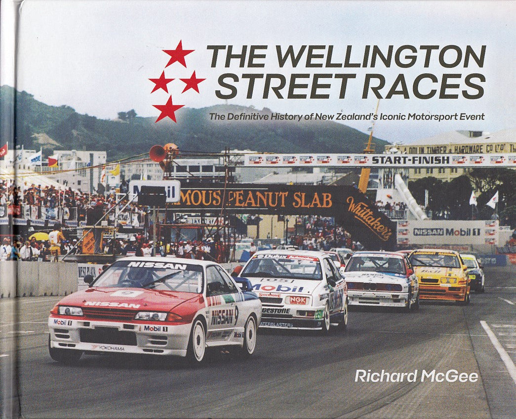 The Wellington Street Races, The Definite History of New Zealand's Iconic Motorsport Event