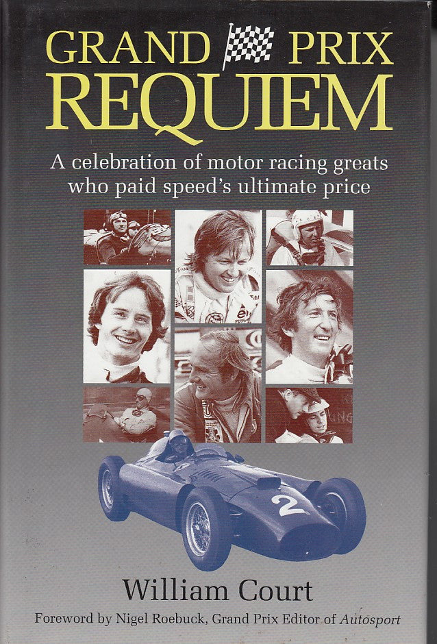 Grand Prix Requiem - a Celebration of Motor Racing Greats Who Paid Speed's Ultimate Price
