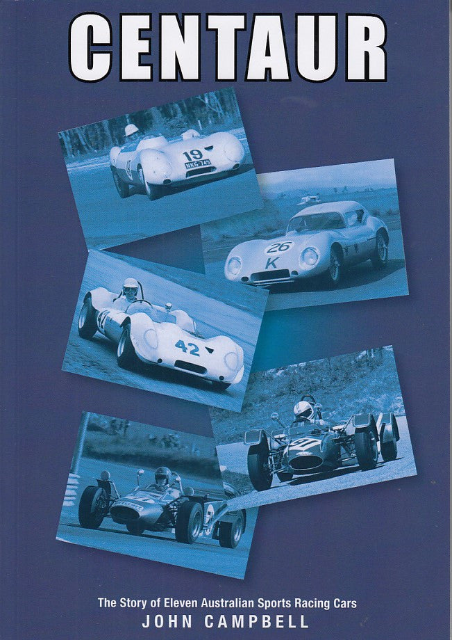 Centaur - The Story of Eleven Australian Sports Racing Cars (Signed, John Campbell, Tim Harlock)