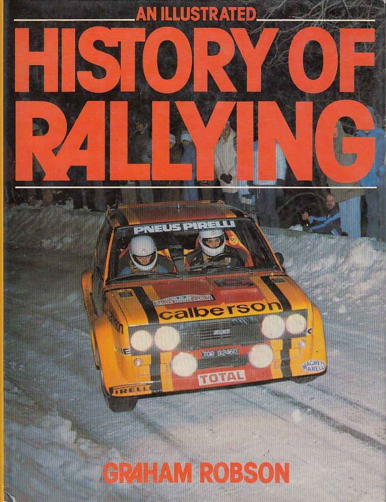 An Illustrated History of Rallying by Graham Robson - 1981