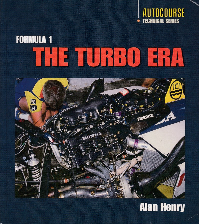 The Formula 1 Turbo Era (Alan Henry, Autocourse Technical Series)