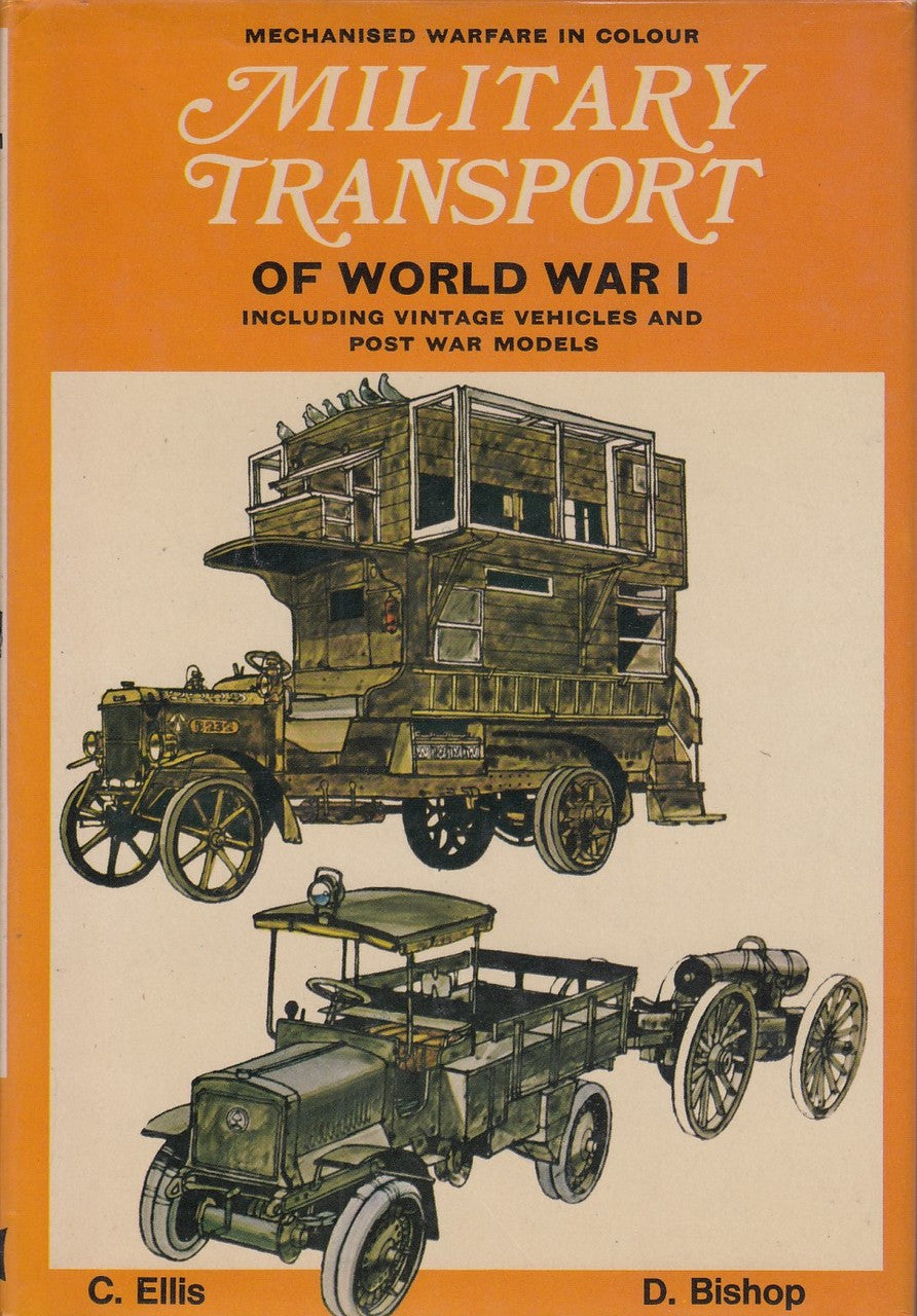 Military Transport of World War I - Including Vintage and Post-war Vehicles - Mechanised Warfare in Colour (Chris Ellis and Denis Bishop) (9780713707014)