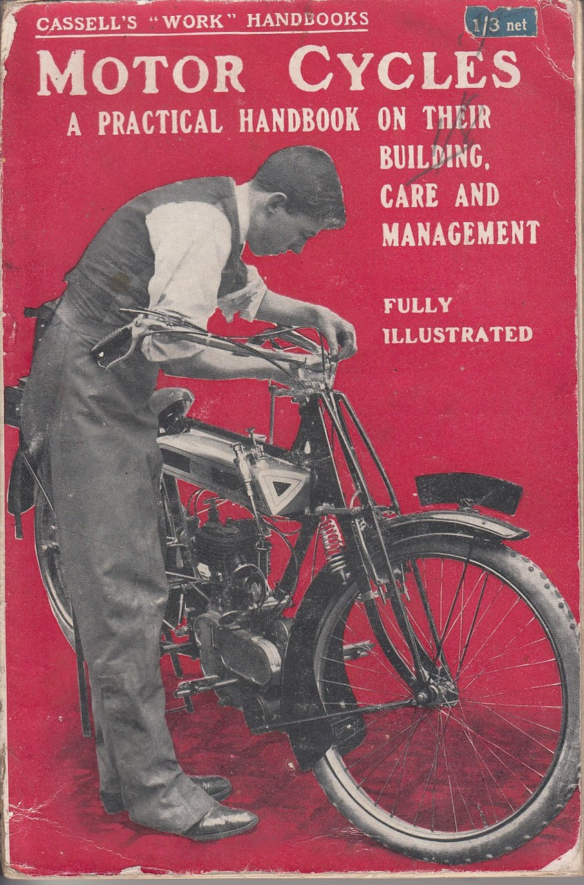 Motor Cycles a Practical Handbook on Their Building Care and Management (Bernard E. Jones, 1916)