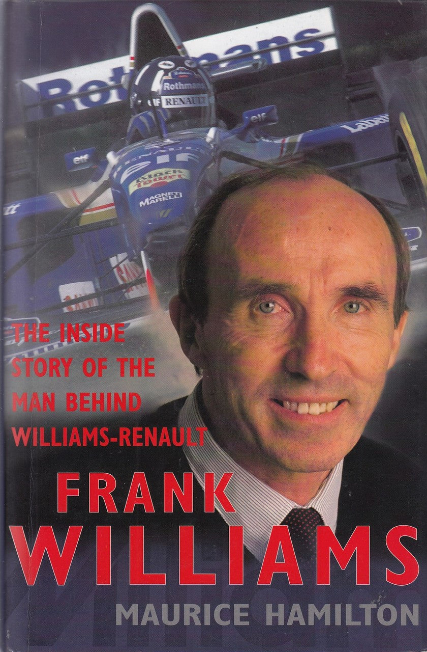 Frank Williams - The Inside Story of the Man Behind Williams - Renault (Maurice Hamilton, 9780333717165)