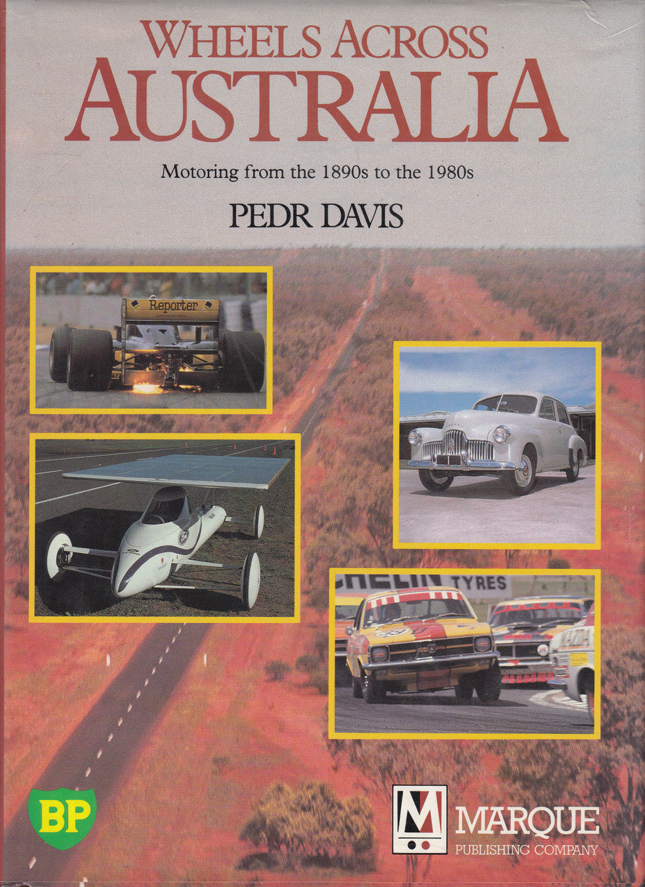 Wheels Across Australia Motoring from the 1890s to the 1980s (Pedr Davis)
