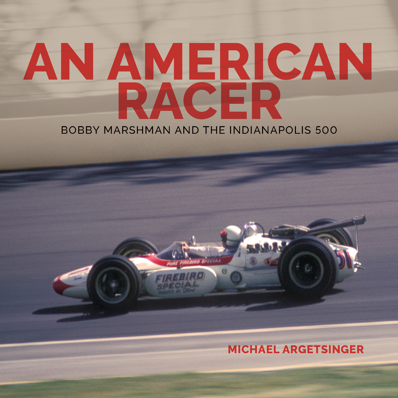 An American Racer - Bobby Marshman and the Indianapolis 500 (Michael Argetsinger) (9780999875414)