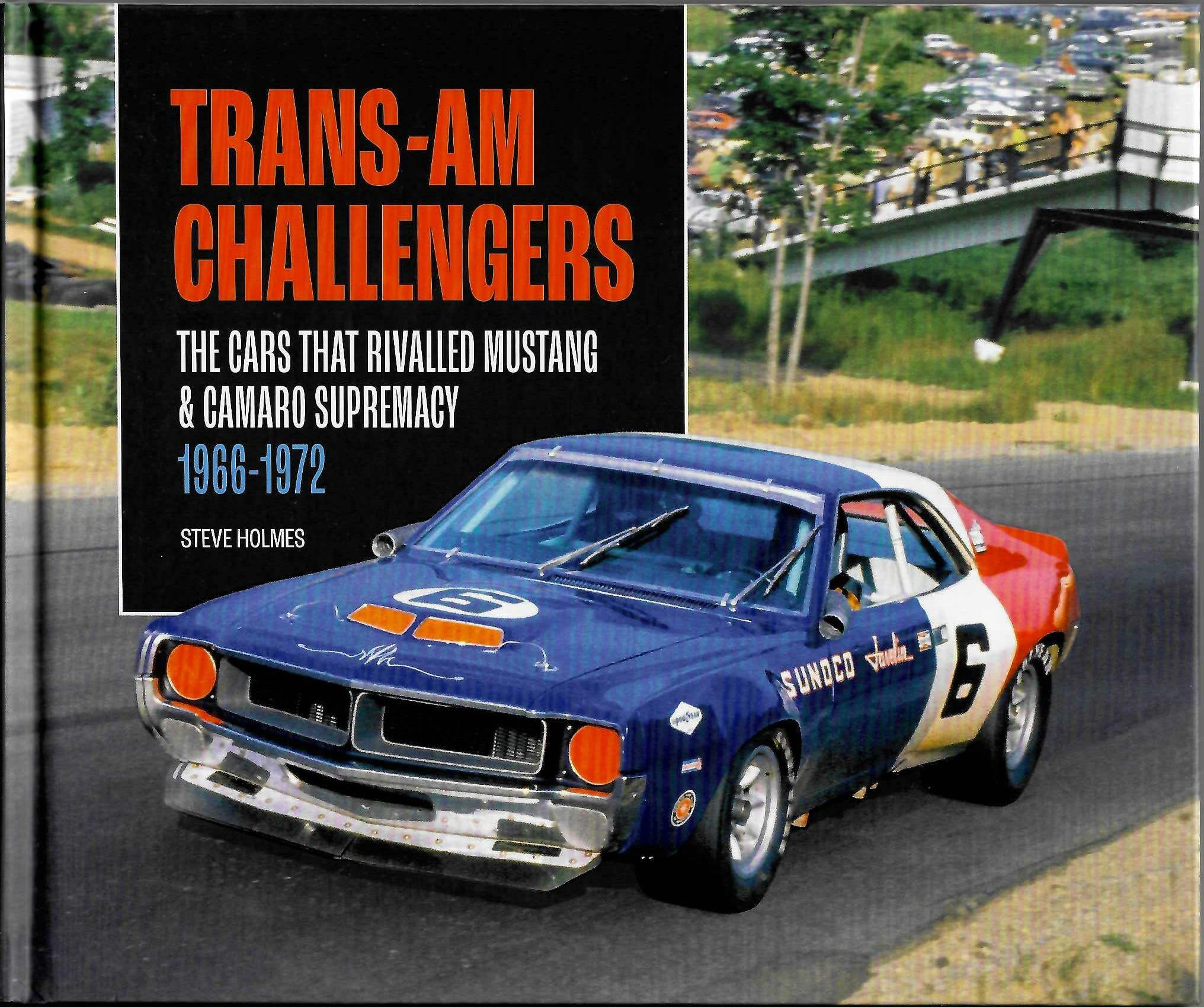 Trans-Am Challengers The Cars That Rivalled Mustang and Camaro Supremacy 1966-1972