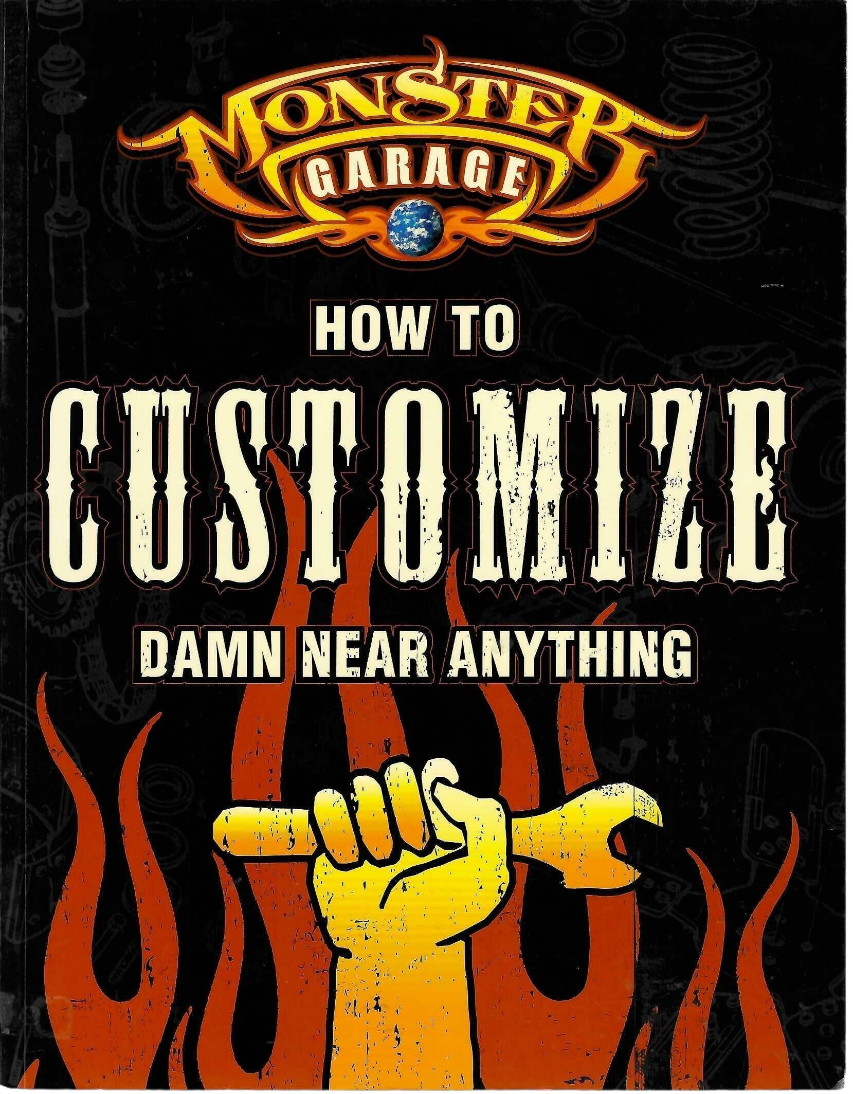 Book cover of 'Monster Garage: How to Customize Damn Near Anything' with a hand holding a wrench and flames.