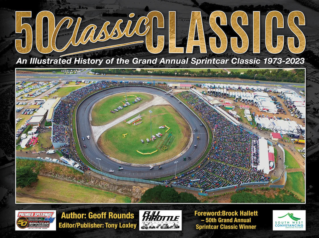 50 Classic Classics – The Illustrated History of the Grand Annual Sprintcar Classic 1973-2023