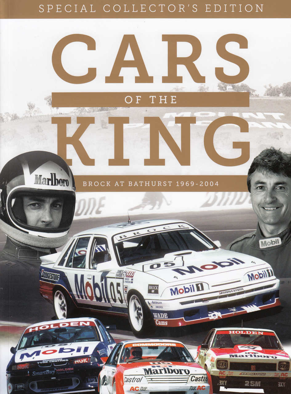 Cars Of The King - Brock at Bathurst 1969 - 2004 The Complete Vehicle History (Special Collectors Edition)