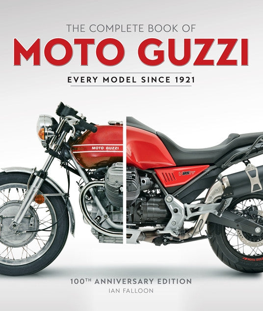 The Complete Book of Moto Guzzi - 100th Anniversary Edition, Every Model Since 1921