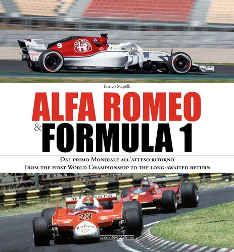 ALFA ROMEO & FORMULA 1 From the first World Championship to the long-awaited return