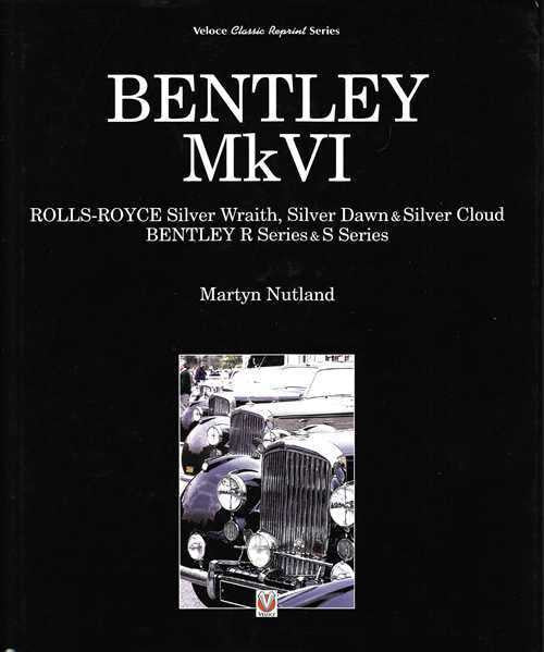 Bentley Mk VI: Rolls-Royce Silver Wraith, Dawn &amp; Cloud, Bentley R &amp; S Se