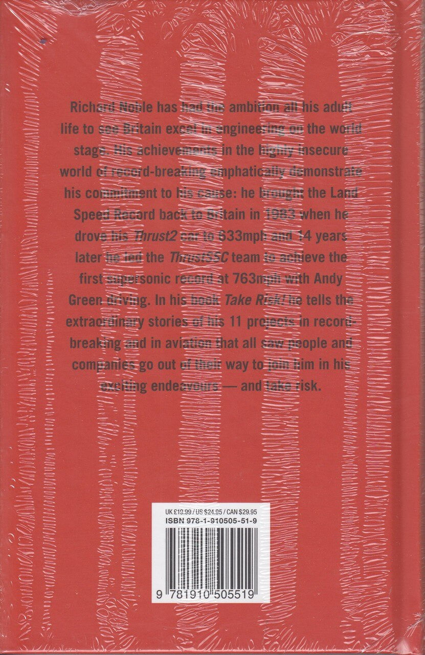 TAKE RISK! The Amazing Story Of The People Who Made Richard Noble's Extreme Projects Possible On Land, At Sea And In The Air (9781910505519)