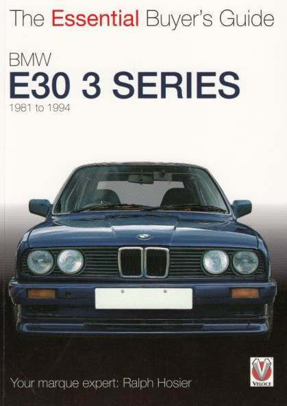 BMW E30 3 Series 1981 - 1994 The Essential Buyer's Guide